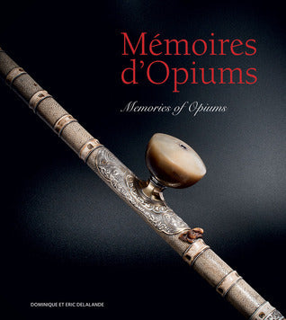 Book cover of Memories of Opiums by Dominique Delalande, Eric Delalande