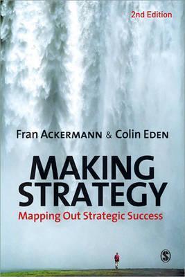 Book cover of Making Strategy: Mapping Out Strategic Success by Fran Ackermann, Colin Eden