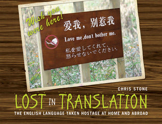 Book cover of Lost In Translation: The English Language Taken Hostage At Home And Abroad by Chris Stone