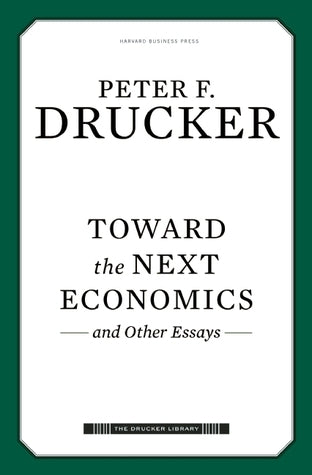 Book cover of Toward The Next Economics: And Other Essays by Peter F. Drucker