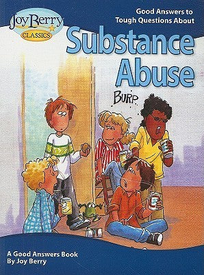 Book cover of Good Answers To Tough Questions About Substance Abuse by Joy Berry