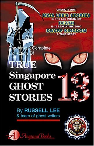 Book cover of True Singapore Ghost Stories Book 13 by Russell Lee