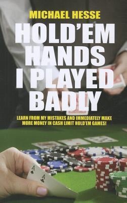 Book cover of Hold'Em Hands I Played Badly by Michael Hesse