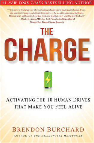 Book cover of The Charge: Activating The 10 Human Drives That Make You Feel Alive by Brendon Burchard