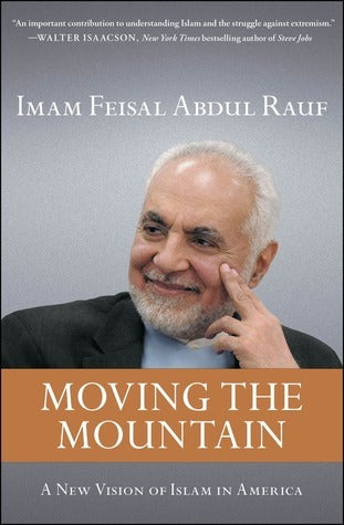 Book cover of Moving The Mountain: A New Vision Of Islam In America by Imam Feisal Abdul Rauf