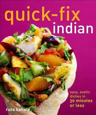 Book cover of Quick-Fix Indian: Easy, Exotic Dishes In 30 Minutes Or Less (Volume 5) by Ruta Kahate
