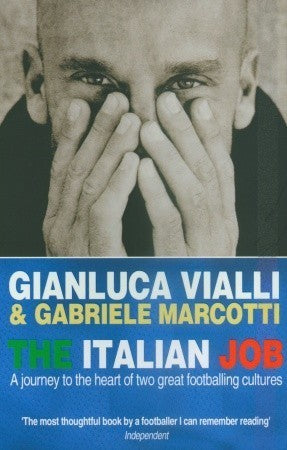 Book cover of The Italian Job: A Journey To The Heart Of Two Great Footballing Cultures by Gianluca Vialli, Gabriele Marcotti