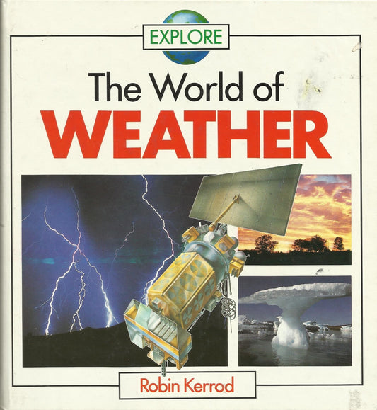 Book cover of Explore: The World of Weather by Robin Kerrod