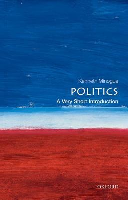 Book cover of Politics: A Very Short Introduction by Kenneth Minogue