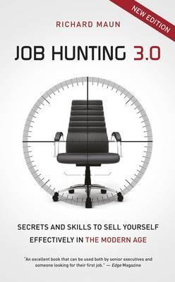 Book cover of Job Hunting 3.0 (MMP Ed): Skills And Secrets To Sell Yourself Effectively In The Modern Age by Richard Maun