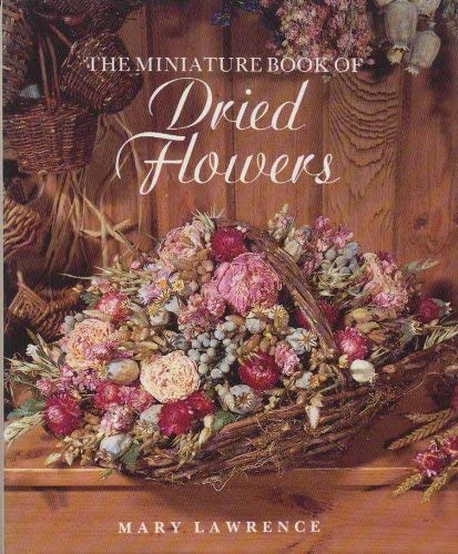 Book cover of Dried Flowers: The Miniature Book of Dried Flowers by Rh Value Publishing
