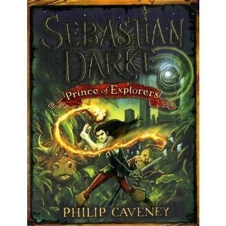 Book cover of Sebastian Darke: Prince Of Explorers by Philip Caveney