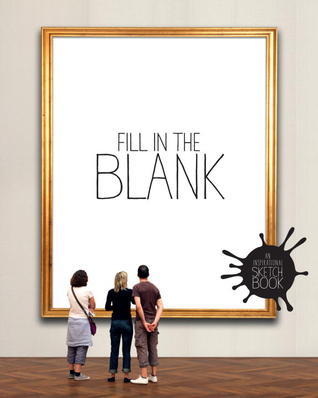 Book cover of Fill In The Blank: An Inspirational Sketchbook by Vahram Muratyan, Elodie Chaillous