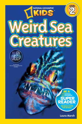 Book cover of Weird Sea Creatures by Laura Marsh, National Geographic Kids (Ed.)