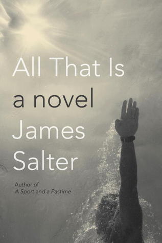 Book cover of All That Is by James Salter