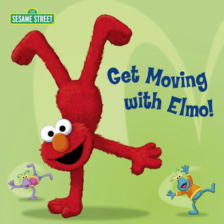 Book cover of Get Moving With Elmo! (Sesame Street) by Joe Mathieu (Illustrations)