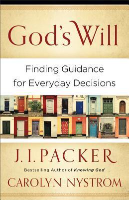 Book cover of God's Will: Finding Guidance For Everyday Decisions by J.I. Packer, Carolyn Nystrom, Maurice England (Narrator)