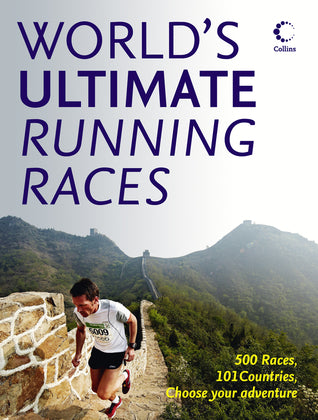 Book cover of World's Ultimate Running Races: 500 Races, 101 Countries, Choose Your Adventure by Angela Mudge