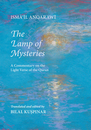 Book cover of The Lamp of Mysteries: A Commentary on the Light Verse of the Quran by Isma'il Anqarawi