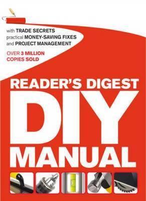 Book cover of Reader's Digest DIY Manual: With Trade Secrets, Practical Money-Saving Fixes And Project Management by Jo Bourne