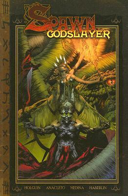 Book cover of Spawn Godslayer Volume 1 by Brian Holguin, Jay Anacleto