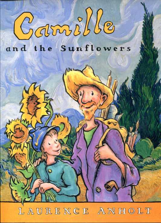 Book cover of Camille And The Sunflowers: A Story About Vincent Van Gogh by Anholt Laurence