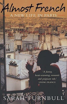 Book cover of Almost French: A New Life In Paris by Sarah Turnbull