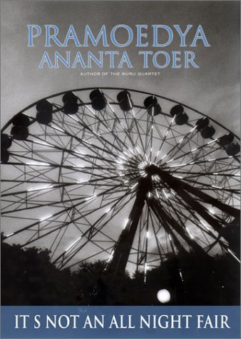 Book cover of It's Not An All Night Fair by Pramoedya Ananta Toer, C.W. Watson (Trans.)