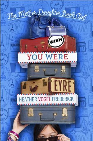 Book cover of Wish You Were Eyre by Heather Vogel Frederick