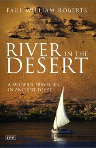 Book cover of River In The Desert: A Modern Traveller In Ancient Egypt by Paul William Roberts