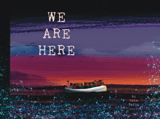 Book cover of We Are Here by Kate Rafiq (Illus.)