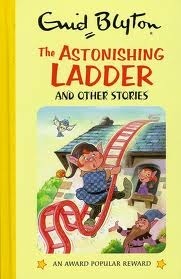 Book cover of The Astonishing Ladder And Other Stories by Enid Blyton, Ray Mutimer (Illus.)