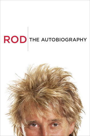 Book cover of Rod: The Autobiography by Rod Stewart
