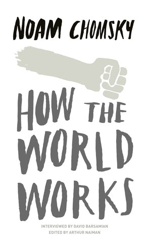 Book cover of How The World Works by Noam Chomsky, Arthur Naiman (Editor ), David Barsamian