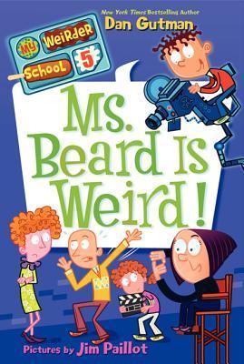Book cover of Ms. Beard Is Weird! by Dan Gutman, Jim Paillot (Illus.)