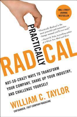 Book cover of Practically Radical by William C. Taylor