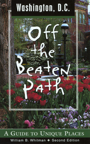 Book cover of Washington, D.C. Off the Beaten Path: A Guide to Unique Places by William B. Whitman