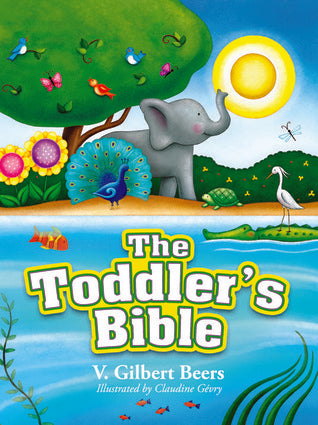 Book cover of The Toddler'S Bible - Children'S Easter Books & Easter Basket Ideas For Toddlers by Victor Gilbert Beers