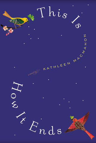 Book cover of This Is How It Ends by Kathleen MacMahon