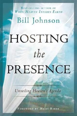 Book cover of Hosting The Presence: Unveiling Heaven's Agenda by Bill Johnson