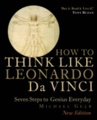 Book cover of How To Think Like Leonardo Da Vinci: Seven Steps To Genius Everyday - New Edition by Michael J. Gelb