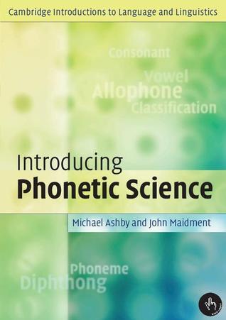 Book cover of Introducing Phonetic Science by Michael Ashby