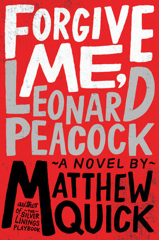 Book cover of Forgive Me, Leonard Peacock by Matthew Quick