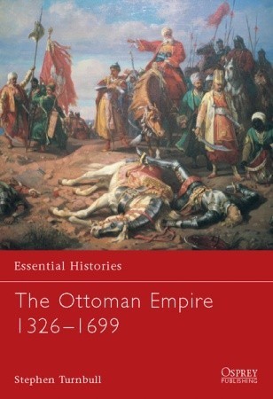 Book cover of The Ottoman Empire 1326–1699 by Stephen Turnbull