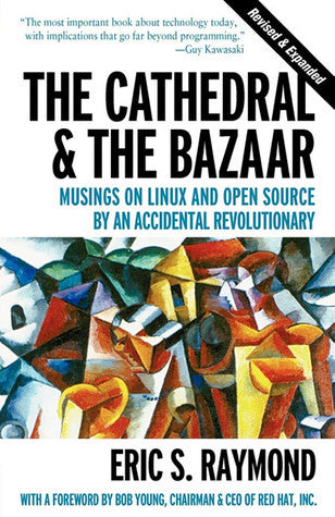 Book cover of The Cathedral & The Bazaar: Musings On Linux And Open Source By An Accidental Revolutionary by Eric S. Raymond