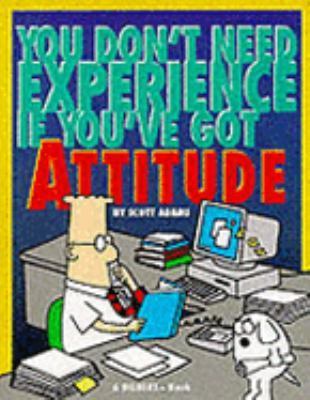 Book cover of You Don't Need Experience If You've Got Attitude by Scott Adams