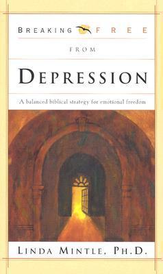 Book cover of Breaking Free From Depression: A Balanced Biblical Strategy For Emotional Freedom by Linda S. Mintle