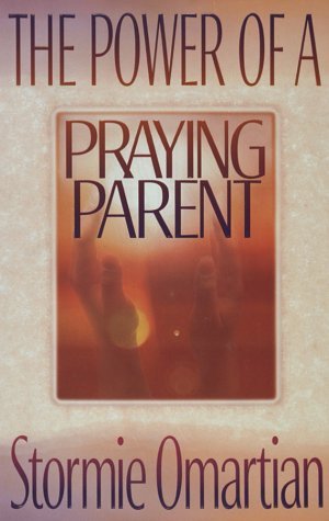 Book cover of The Power of a Praying Parent by Stormie Omartian