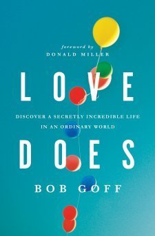 Book cover of Love Does: Discover a Secretly Incredible Life in an Ordinary World by Bob       Goff