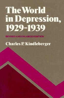 Book cover of The World In Depression, 1929-1939 by Charles P. Kindleberger
